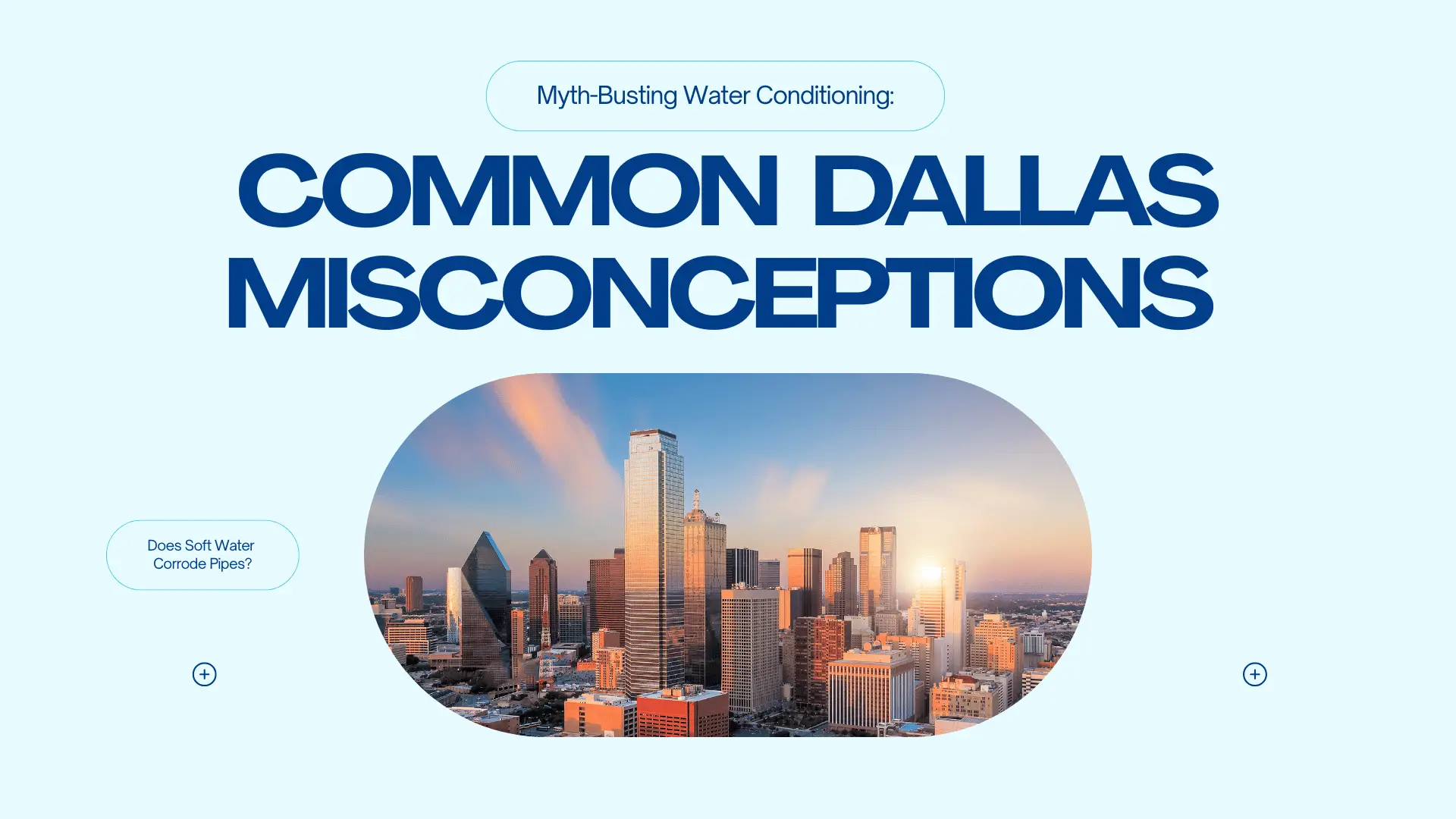 Myth-Busting Water Conditioning: Common Misconceptions (e.g. Does Soft Water Corrode Pipes?)