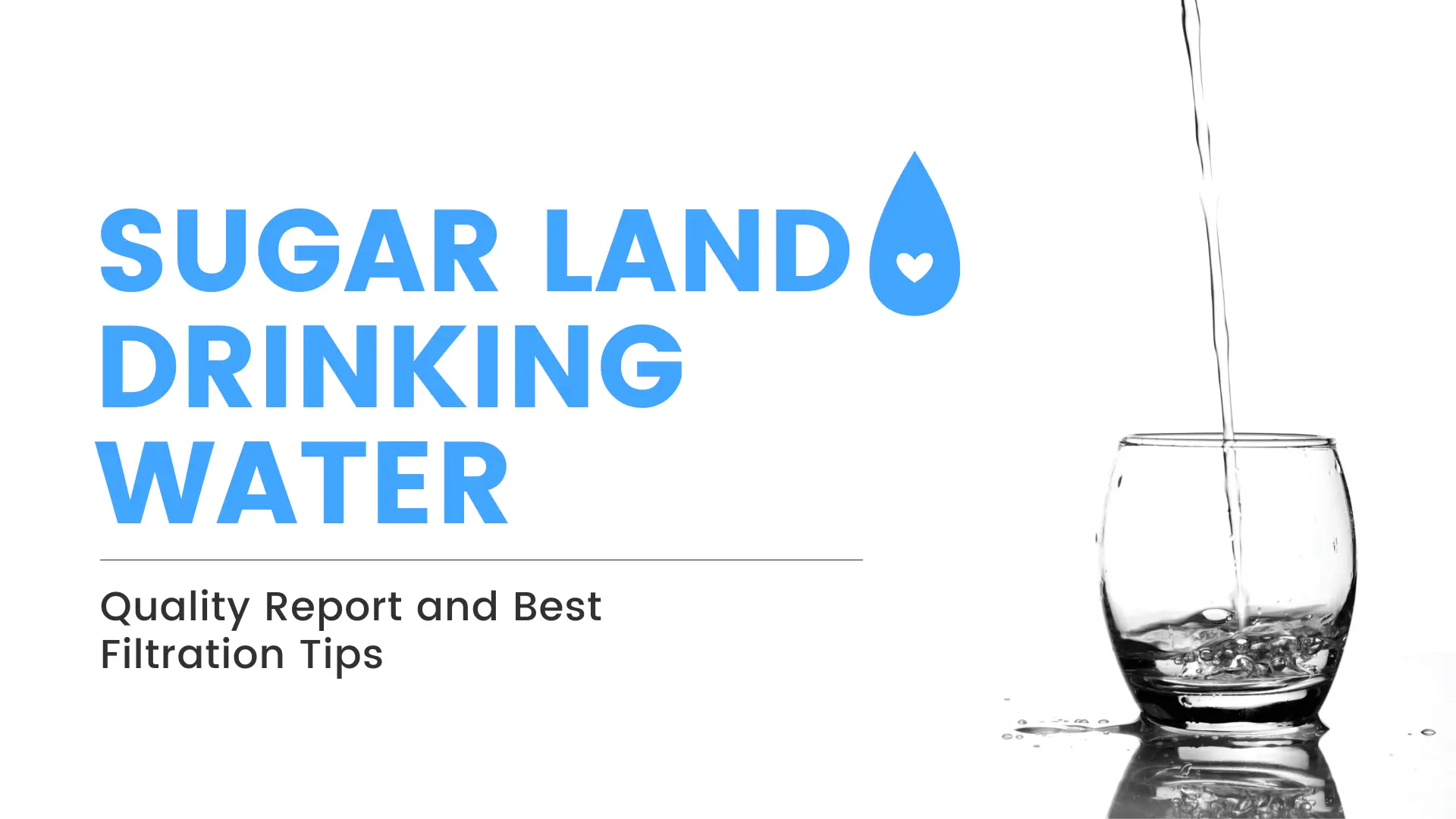 A blog post header titled 'Sugar Land Drinking Water Quality Report and Best Filtration Tips' with a water-themed background, highlighting local water safety and filtration solutions.