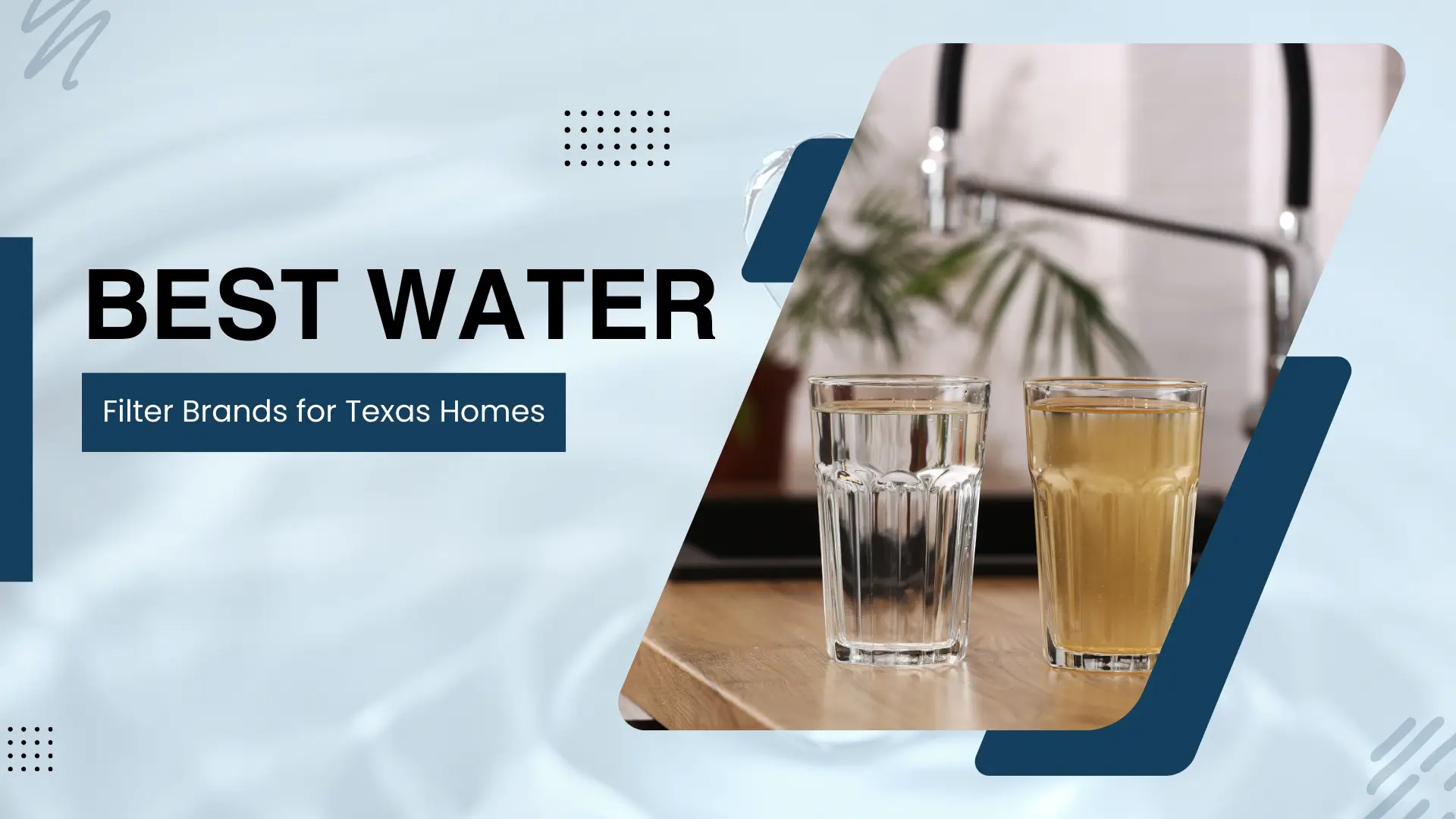 A striking comparison banner titled "BEST WATER Filter Brands for Texas Homes." The central focus is two glasses of water side-by-side on a wooden countertop: the left glass is crystal clear, while the right glass is filled with murky, tea-colored contaminated water to illustrate the importance of filtration. The background is a clean, bright kitchen with a blurred faucet and blue-toned aesthetic accents.